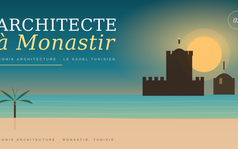 Architecte à Monastir : construire et rénover avec ICONIK Architecture – ICONIK Architecture